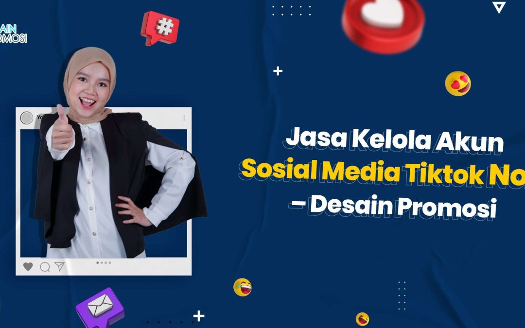 Jasa Kelola Akun Sosial Media Tiktok No.1 – Desain Promosi