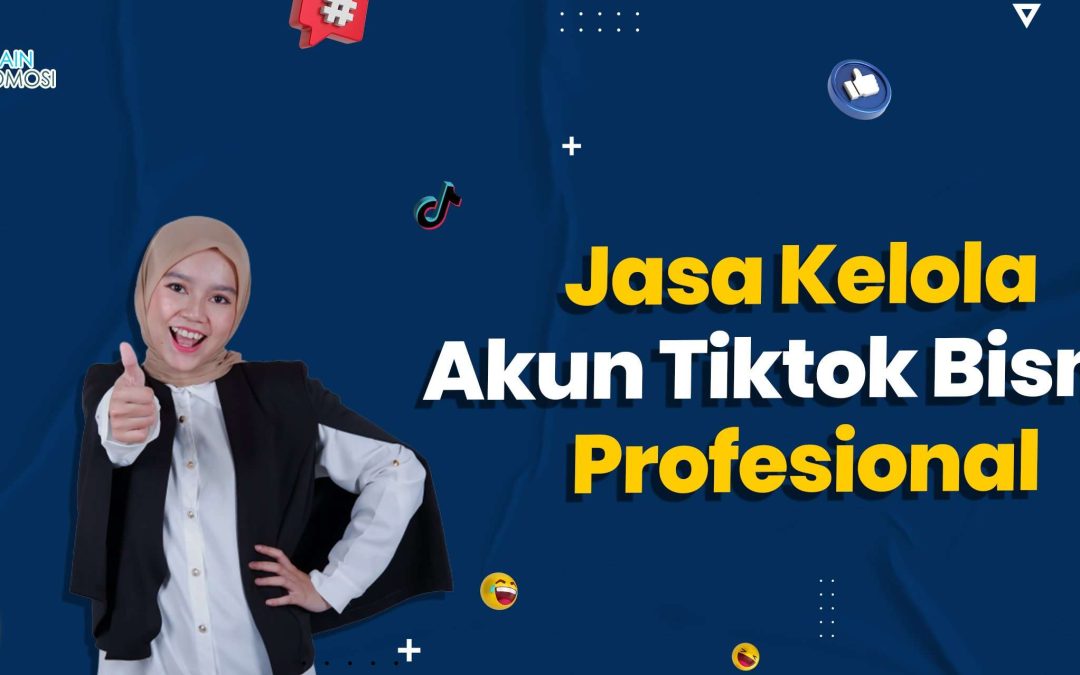 Jasa Kelola Akun Tiktok Bisnis Profesional