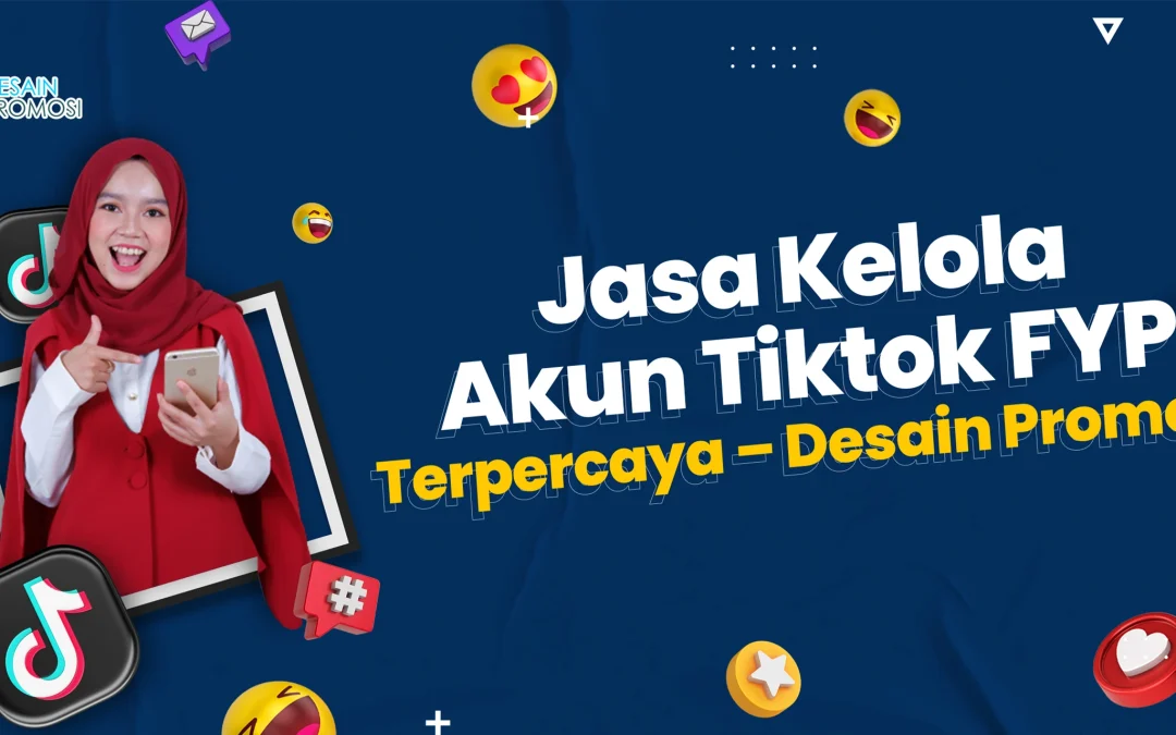 Jasa Kelola Akun Tiktok FYP Terpercaya – Desain Promosi