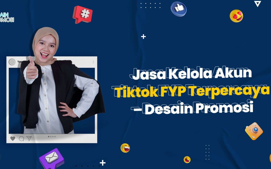 Jasa Kelola Akun Tiktok FYP Terpercaya – Desain Promosi