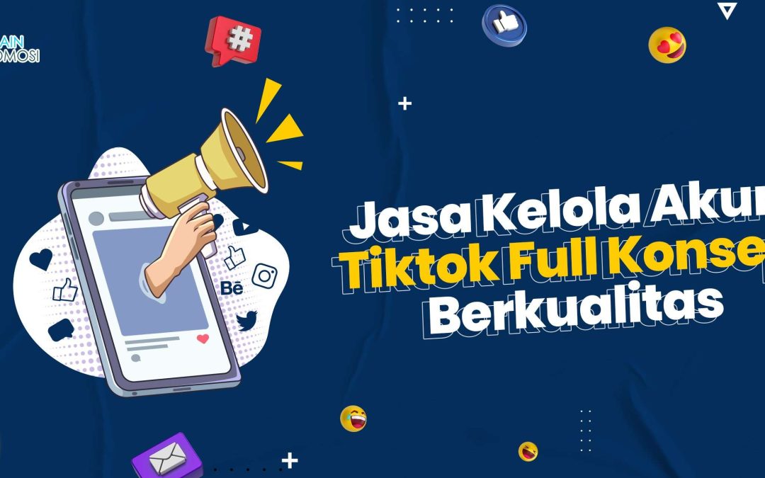 Jasa Kelola Akun Tiktok Full Konsep Berkualitas