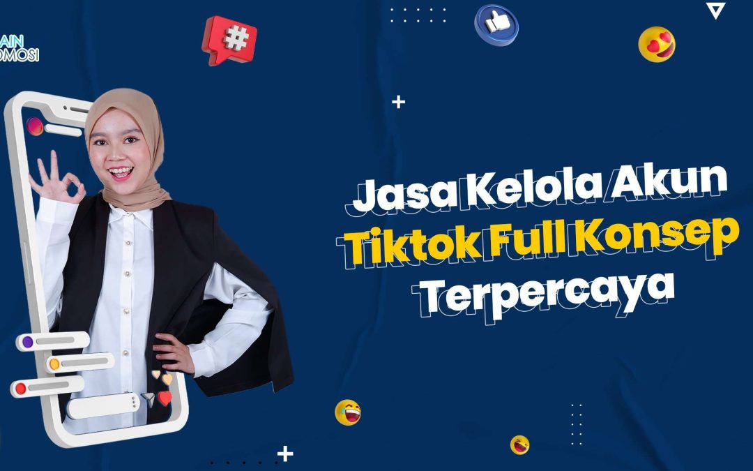 Jasa Kelola Akun Tiktok Full Konsep Terpercaya