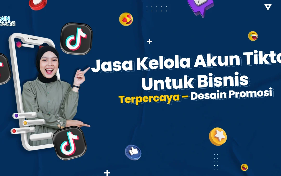Jasa Kelola Akun Tiktok Untuk Bisnis Terpercaya – Desain Promosi