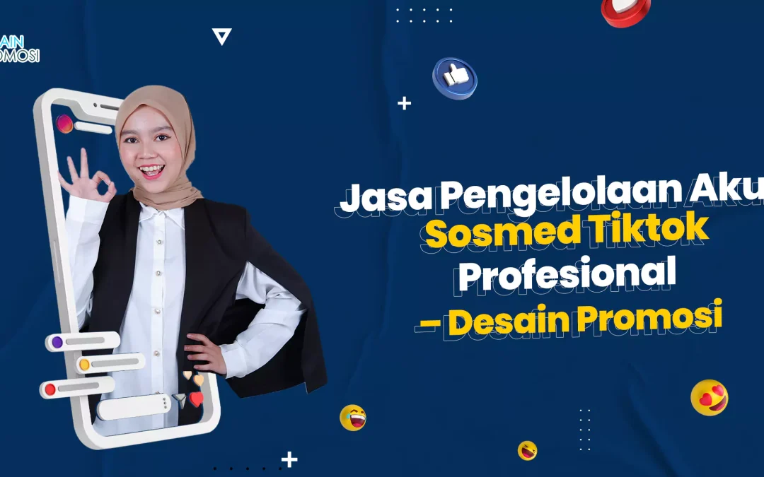 Jasa Pengelolaan Akun Sosmed Tiktok Profesional – Desain Promosi