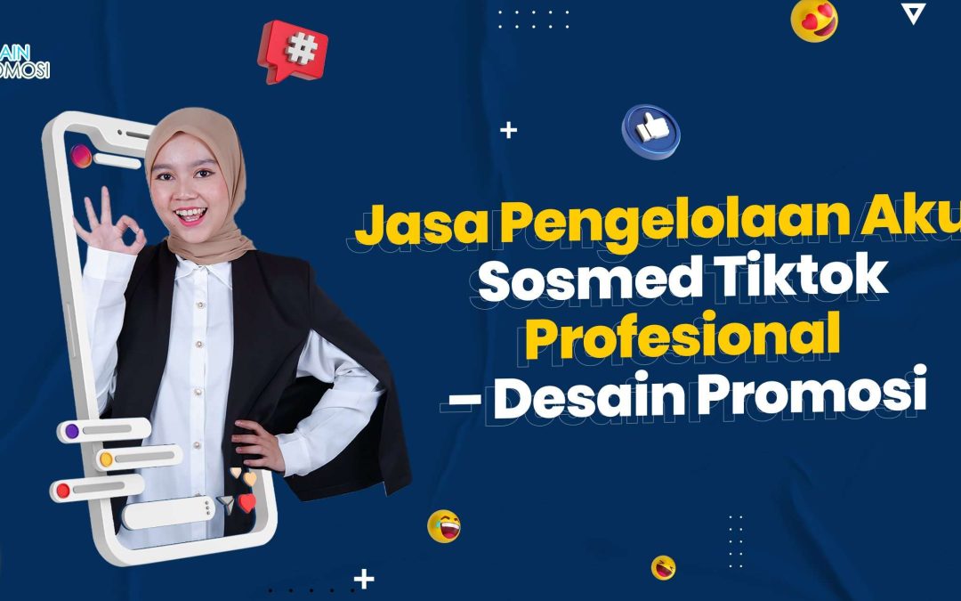 Jasa Pengelolaan Akun Sosmed Tiktok Profesional – Desain Promosi