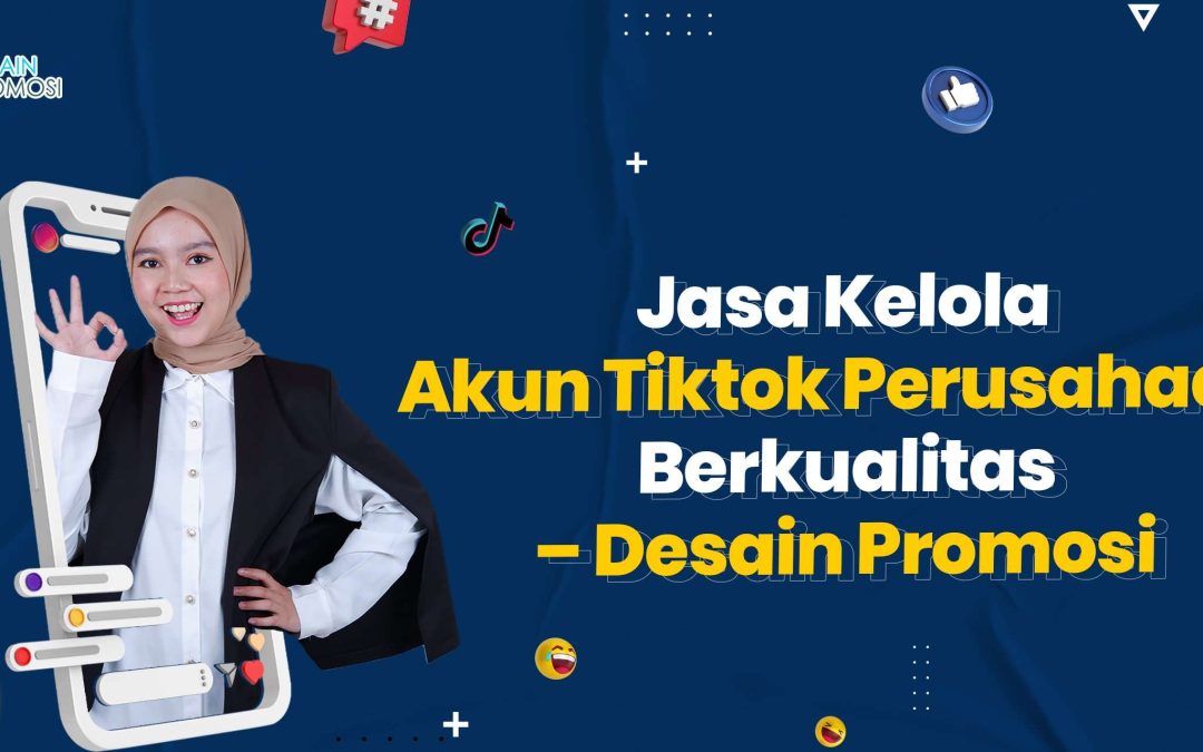 Jasa Pengelolaan Akun Tiktok Berkualitas – Desain Promosi