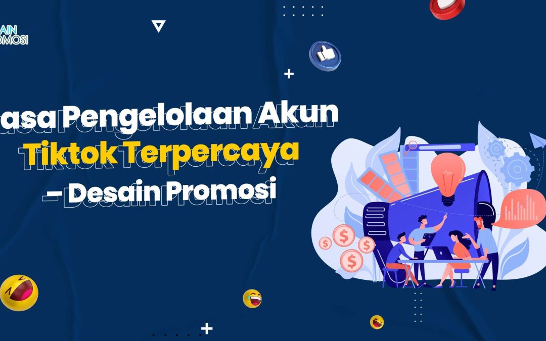 Jasa Pengelolaan Akun Tiktok Terpercaya – Desain Promosi