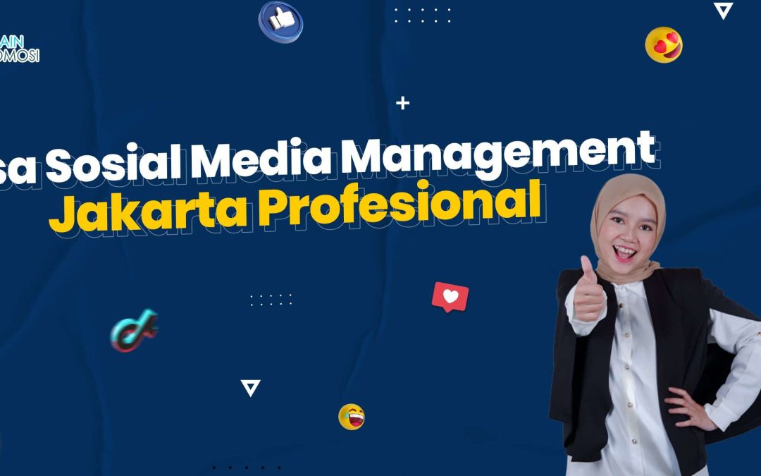 Jasa Sosial Media Management Jakarta Profesional
