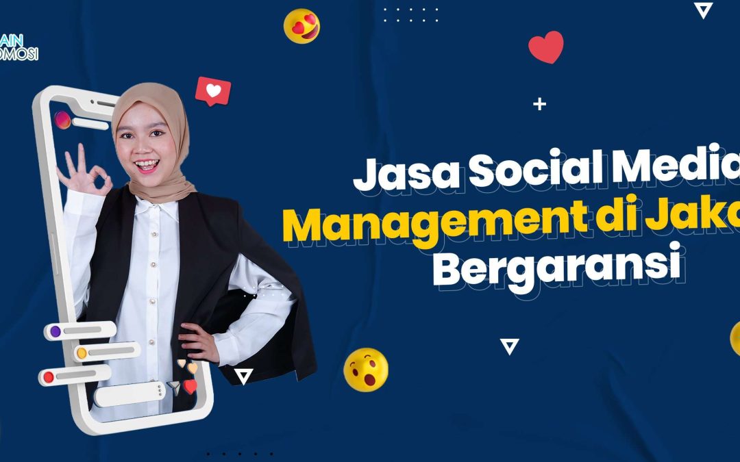 Jasa Social Media Management di Jakarta Bergaransi