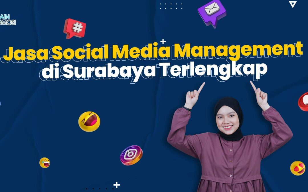 Jasa Social Media Management di Surabaya Terlengkap