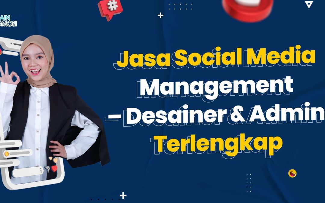 Jasa Social Media Management – Desainer & Admin Terlengkap