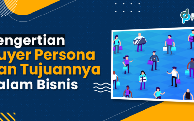 Pengertian Buyer Persona dan Tujuannya dalam Bisnis