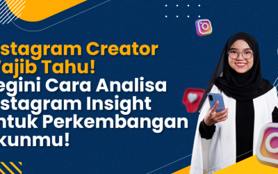 Begini Cara Analisa Instagram Insight untuk Perkembangan Akunmu!