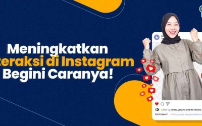 Bagaimana Caranya Meningkatkan Interaksi di Instagram?