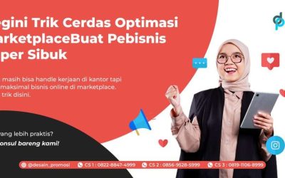 Begini Trik Cerdas Optimasi Marketplace Buat Pebisnis Super Sibuk
