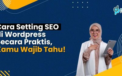 Cara Setting SEO di WordPress Secara Praktis, Kamu Wajib Tahu!