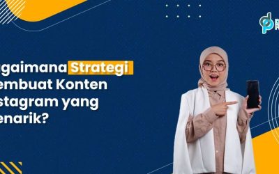 Bagaimana Strategi Membuat Konten Instagram yang Menarik?