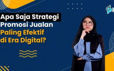 Apa Saja Strategi Promosi Jualan Paling Efektif di Era Digital?