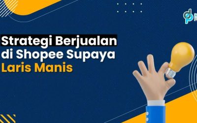 Strategi Berjualan di Shopee Supaya Laris Manis