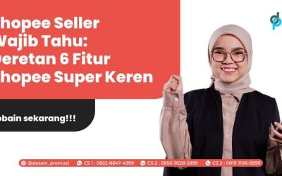 Shopee Seller Wajib Tahu: Deretan 6 Fitur Shopee Super Keren