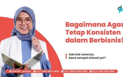 Bagaimana Agar Tetap Konsisten dalam Berbisnis?