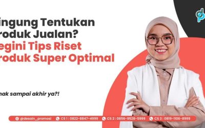 Bingung Tentukan Produk Jualan? Begini Tips Riset Produk Super Optimal