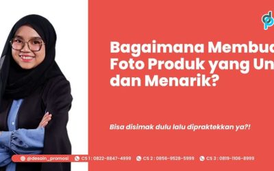 Bagaimana Membuat Foto Produk yang Unik dan Menarik?
