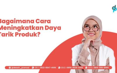 Bagaimana Cara Meningkatkan Daya Tarik Produk?