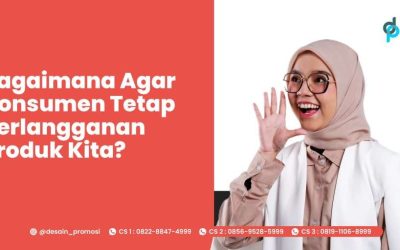 Bagaimana Agar Konsumen Tetap Berlangganan Produk Kita?