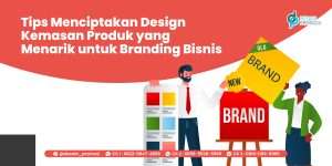 Tips Menciptakan Design Kemasan Produk yang Menarik untuk Branding Bisnis