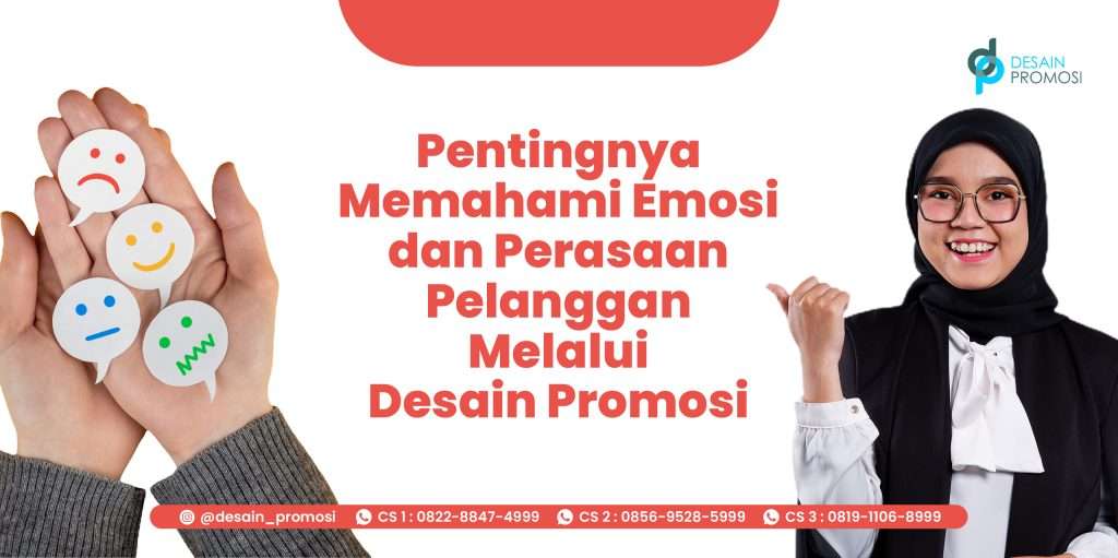 Pentingnya Memahami Emosi dan Perasaan Pelanggan Melalui Desain Promosi