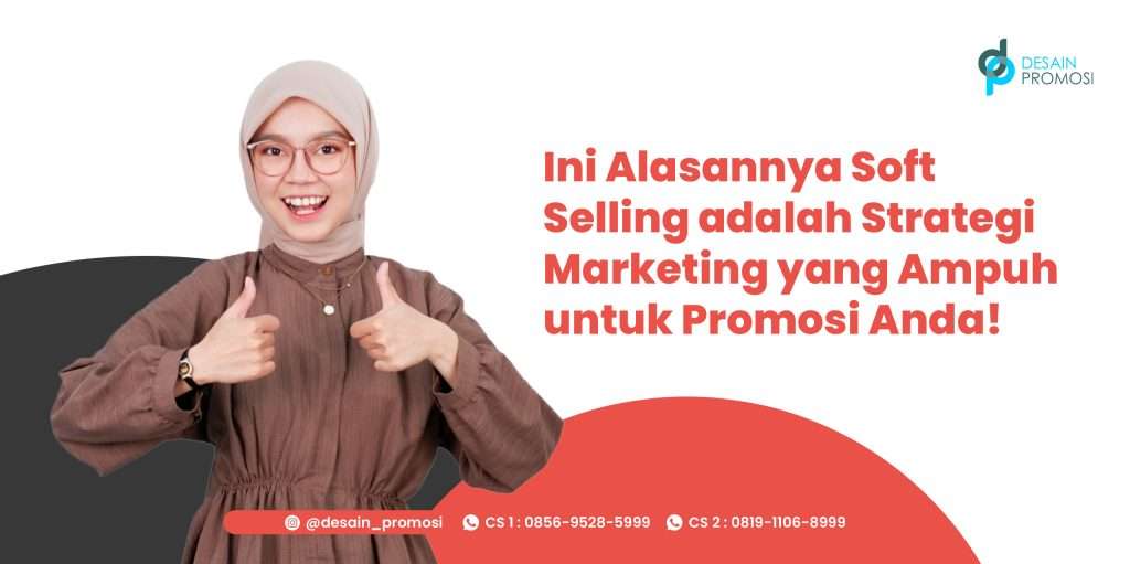 Ini Alasannya Soft Selling adalah Strategi Marketing yang Ampuh untuk Promosi Anda!